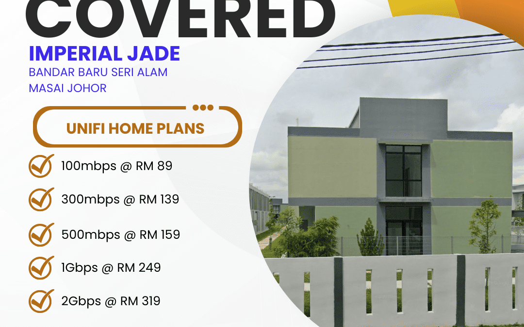 Unifi Home Fibre Now Available in Imperial JADE Bandar Baru Seri Alam Masai Johor – Complete Coverage Guide