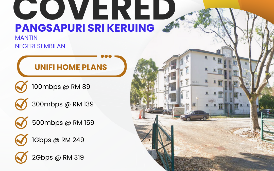 Unifi Home Fibre Now Available at Pangsapuri Sri Keruing Mantin: High-Speed Internet Plans for Modern Living