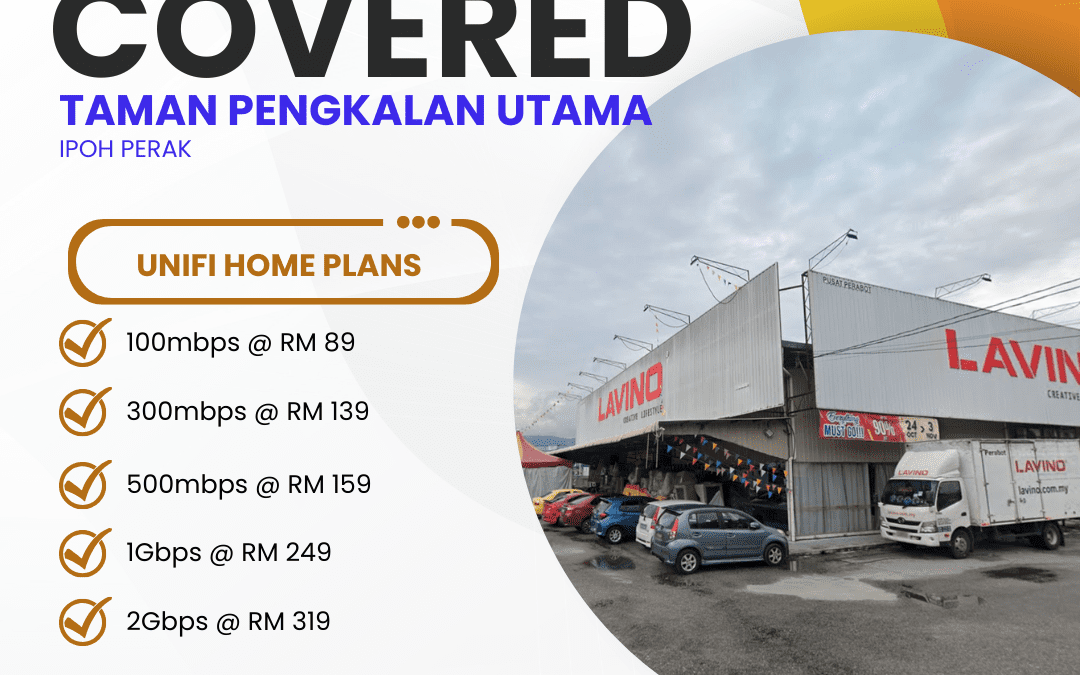 Unifi Home Fibre Internet Plans Now Available in Taman Pengkalan Utama, Ipoh Perak