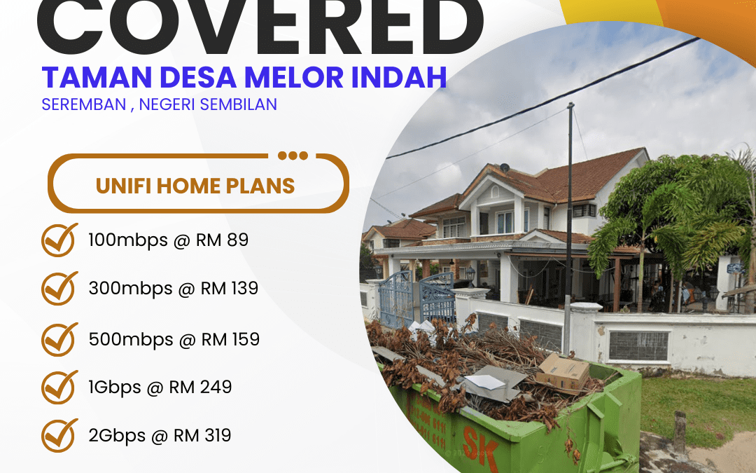 Unifi Home Fibre Internet Plans Now Available in Taman Desa Melor Indah Seremban – High-Speed Connectivity Solutions