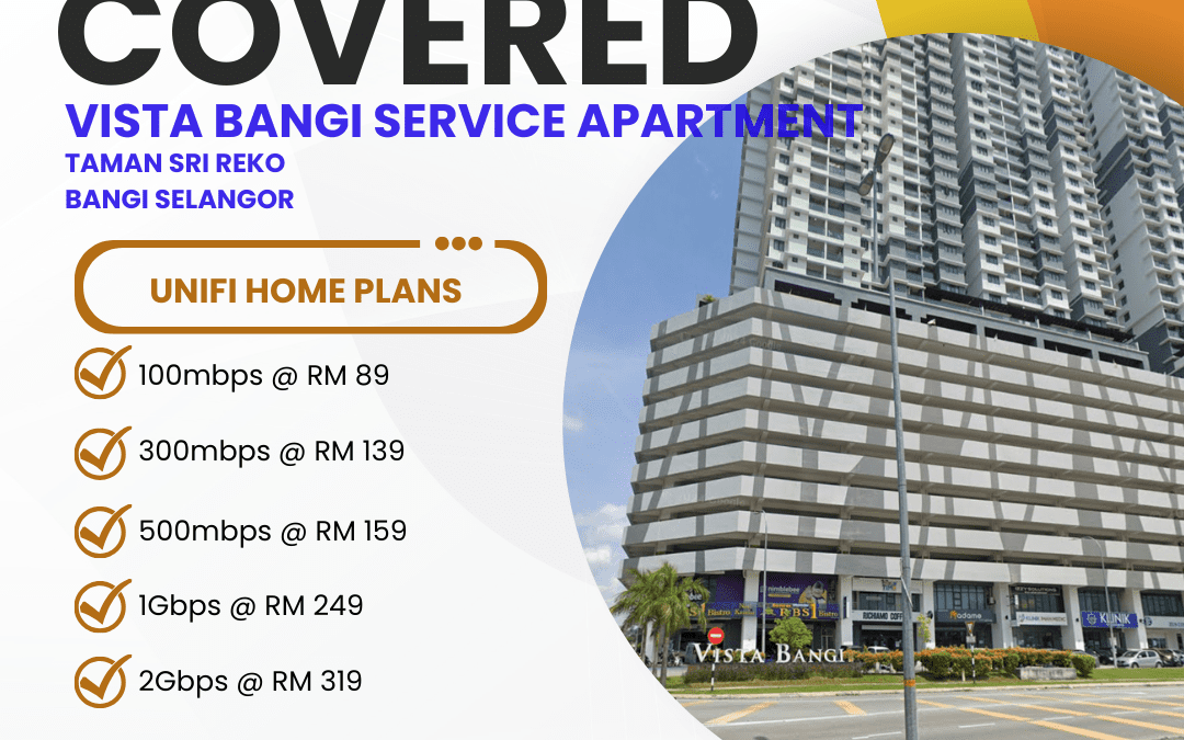 Unifi Home Fibre at Vista Bangi Service Apartment: High-Speed Internet Plans for Taman Sri Reko Residents