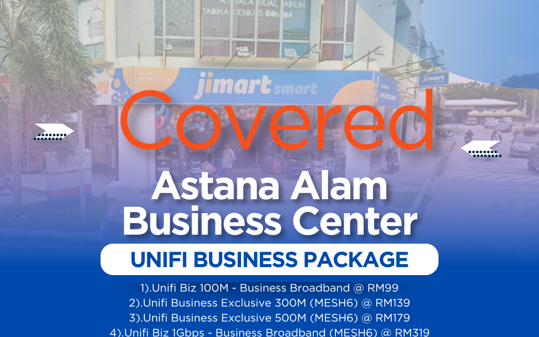UniFi Business Fibre at Business Center Astana Alam Puncak Alam: Transform Your Enterprise Connectivity