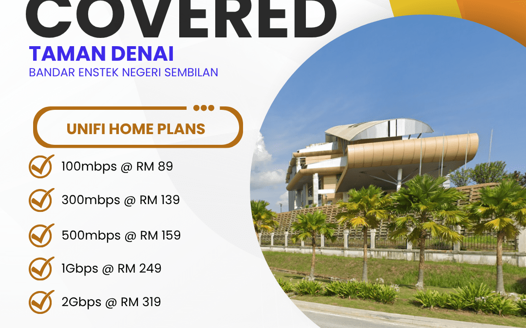 UniFi Home Fibre Coverage in Taman Denai Bandar Enstek Negeri Sembilan