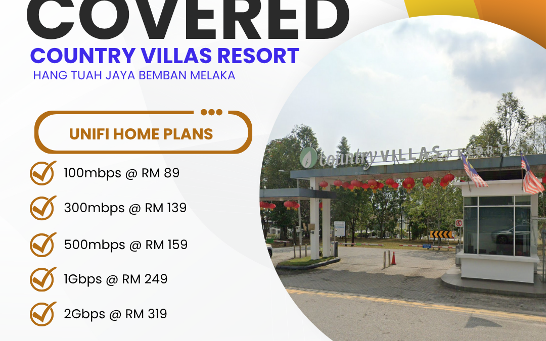 UniFi Home Fibre Now Available at Country Villas Resort Hang Tuah Jaya Bemban Melaka: High-Speed Internet Plans for Modern Living