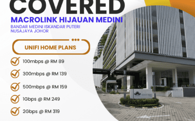 UniFi Home Fibre Now Available at Macrolink HIJAUAN MEDINI, Bandar Medini, Iskandar Puteri, Nusajaya, Johor