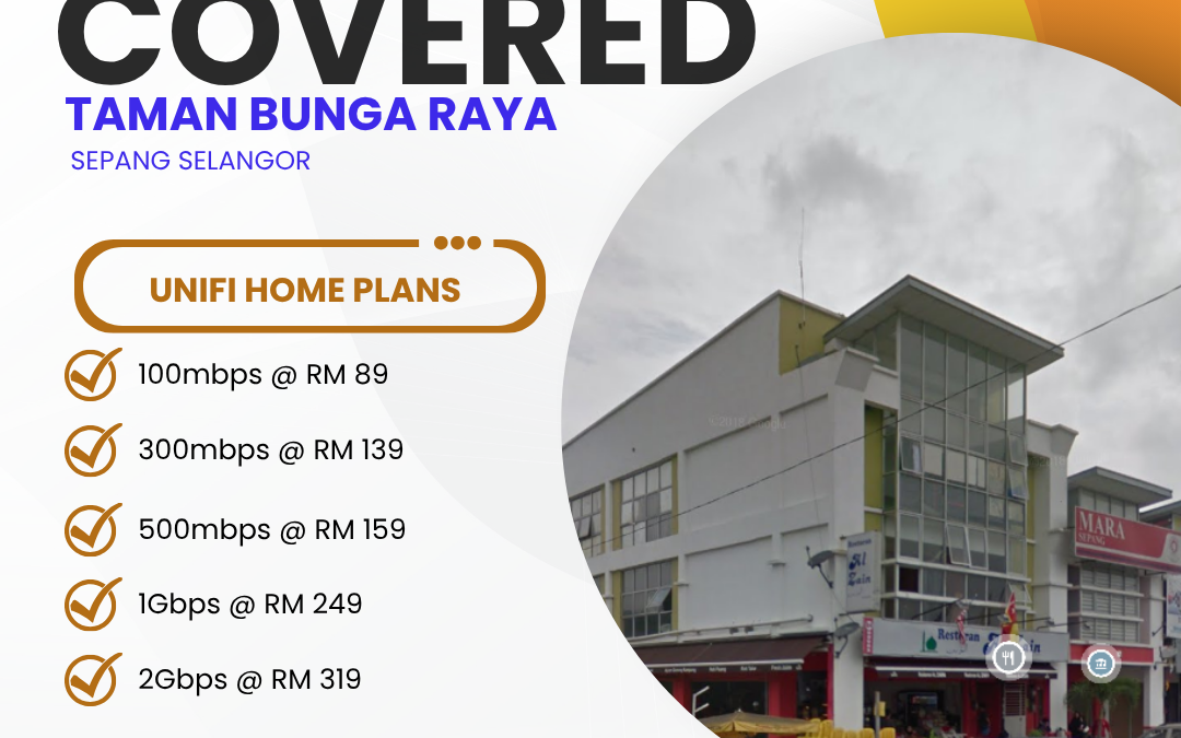 Unifi Home Covered TAMAN BUNGA RAYA SEPANG SELANGOR