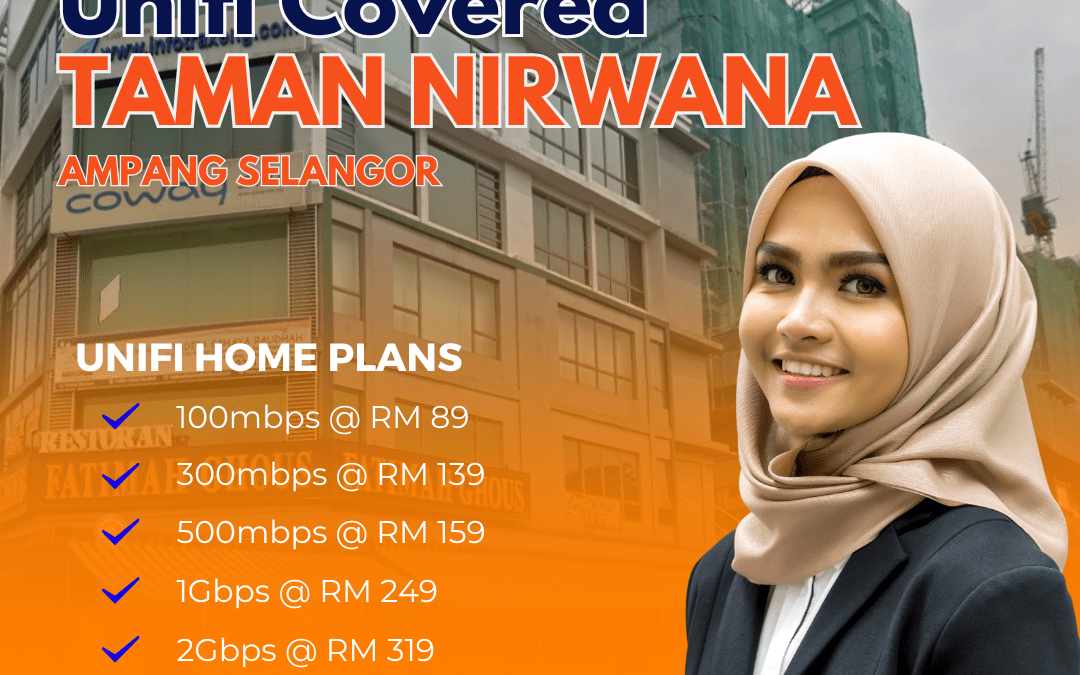 Unifi Home Covered TAMAN NIRWANA AMPANG SELANGOR