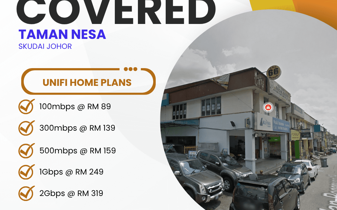 UniFi Home Fibre in Taman Nesa Skudai Johor: Complete Guide to High-Speed Internet Plans