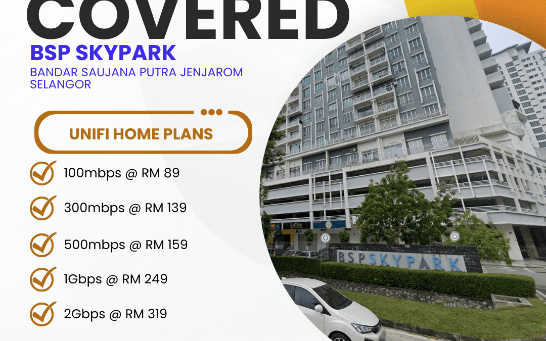 Unifi Home Fibre Now Available in BSP Skypark Bandar Saujana Putra Jenjarom Selangor