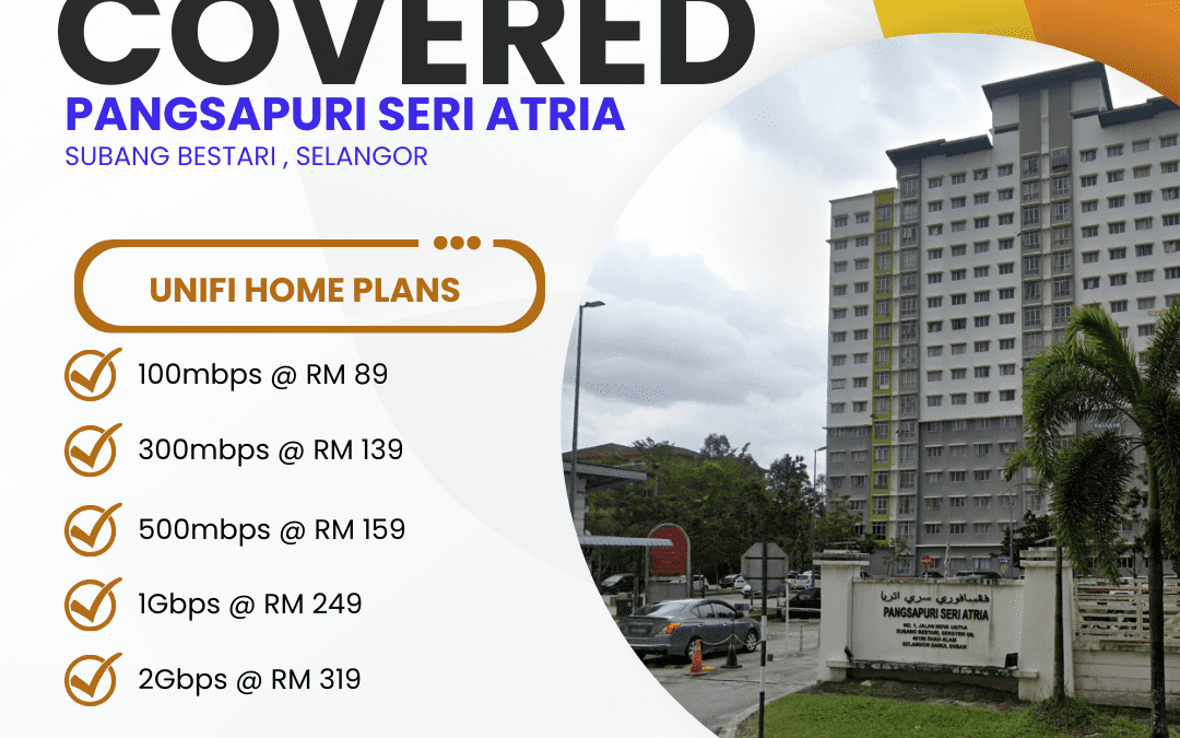 UniFi Home Fibre Now Available at Pangsapuri Seri Atria Subang Bestari: Complete Guide to Plans and Coverage