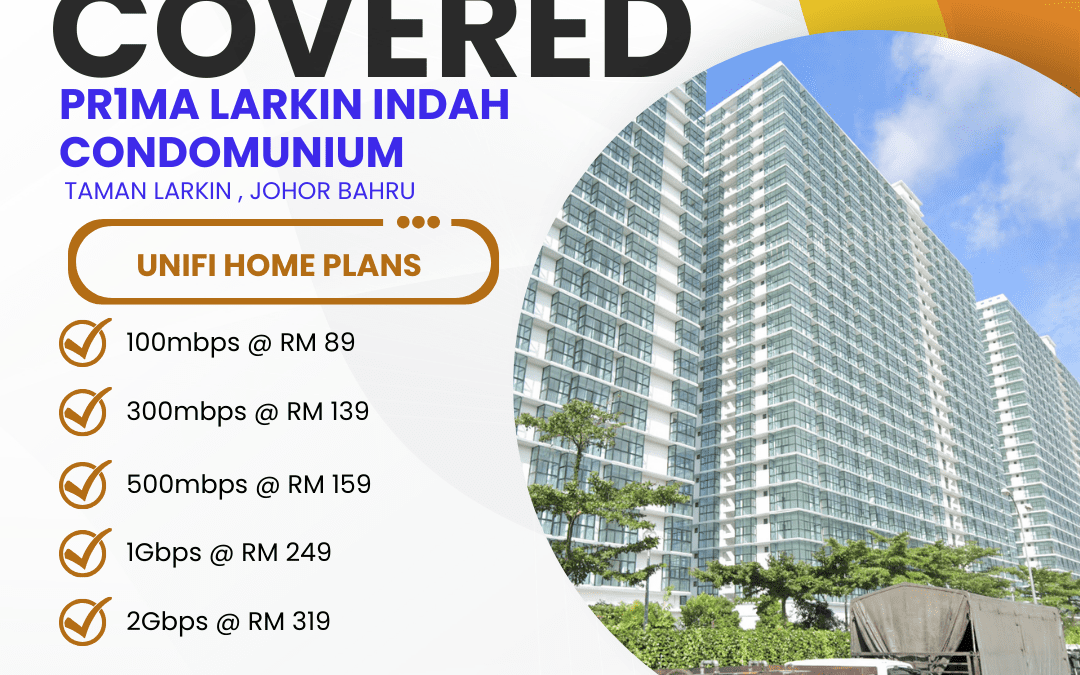 UniFi Home Fibre Now Available at Pr1ma Larkin Indah Condominium Taman Larkin, Johor Bahru
