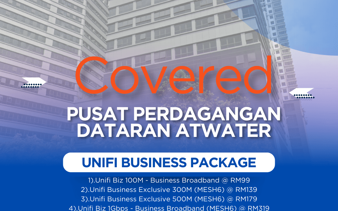 Unifi Business Covered PUSAT PERDAGANGAN DATARAN ATWATER PETALING JAYA SELANGOR