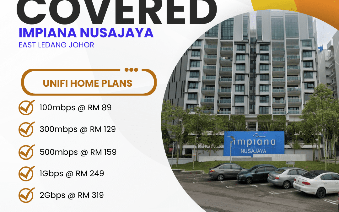 Unifi Home Fibre Now Available in Impiana Nusajaya East Ledang, Johor