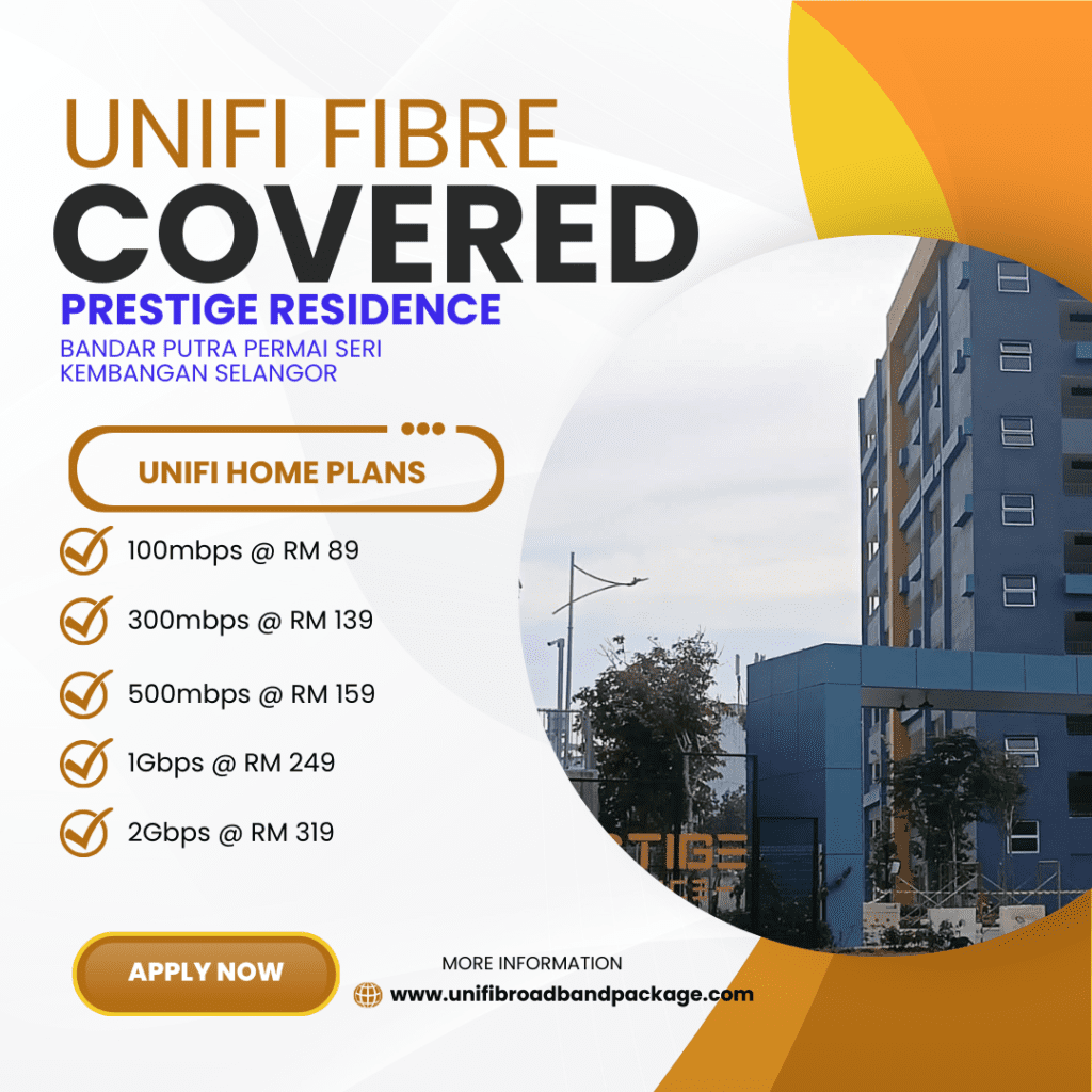 Unifi Covered PRESTIGE RESIDENCE BANDAR PUTRA PERMAI SERI KEMBANGAN SELANGOR