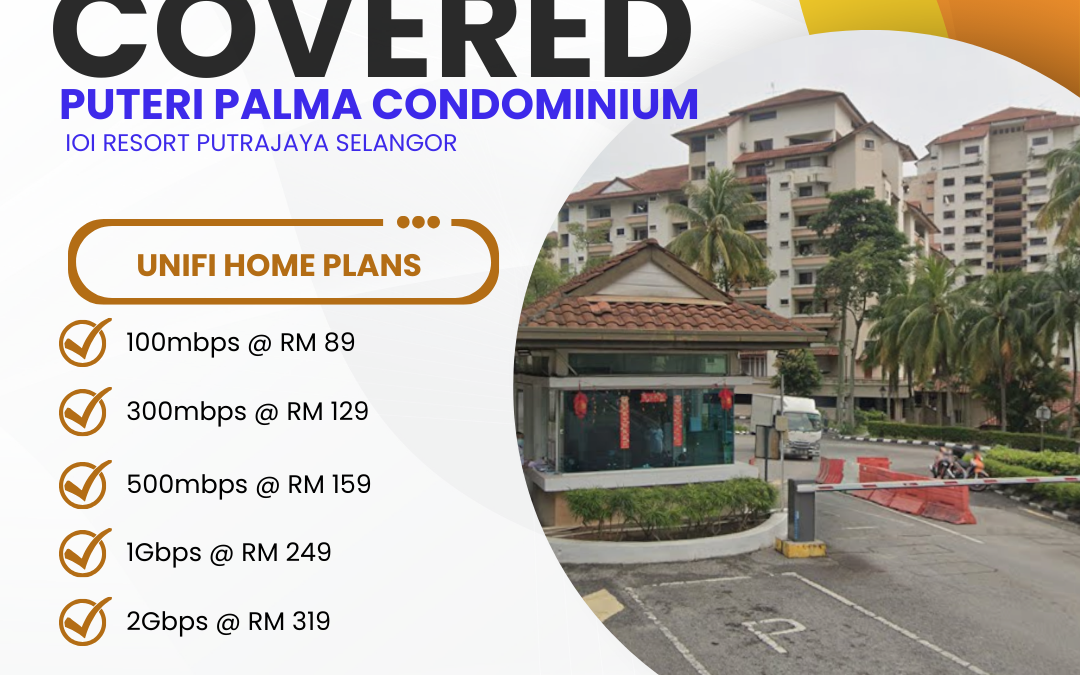 Unifi Home Fibre Now Available at Puteri Palma Condominium IOI Resort Putrajaya