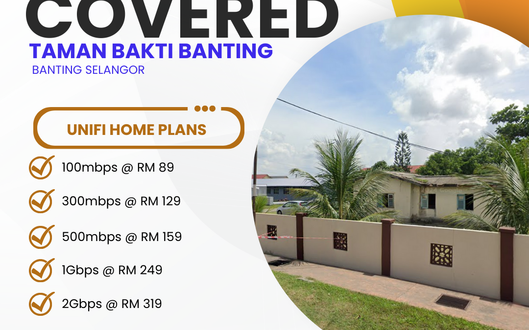 Unifi Covered TAMAN BAKTI BANTING BANTING SELANGOR