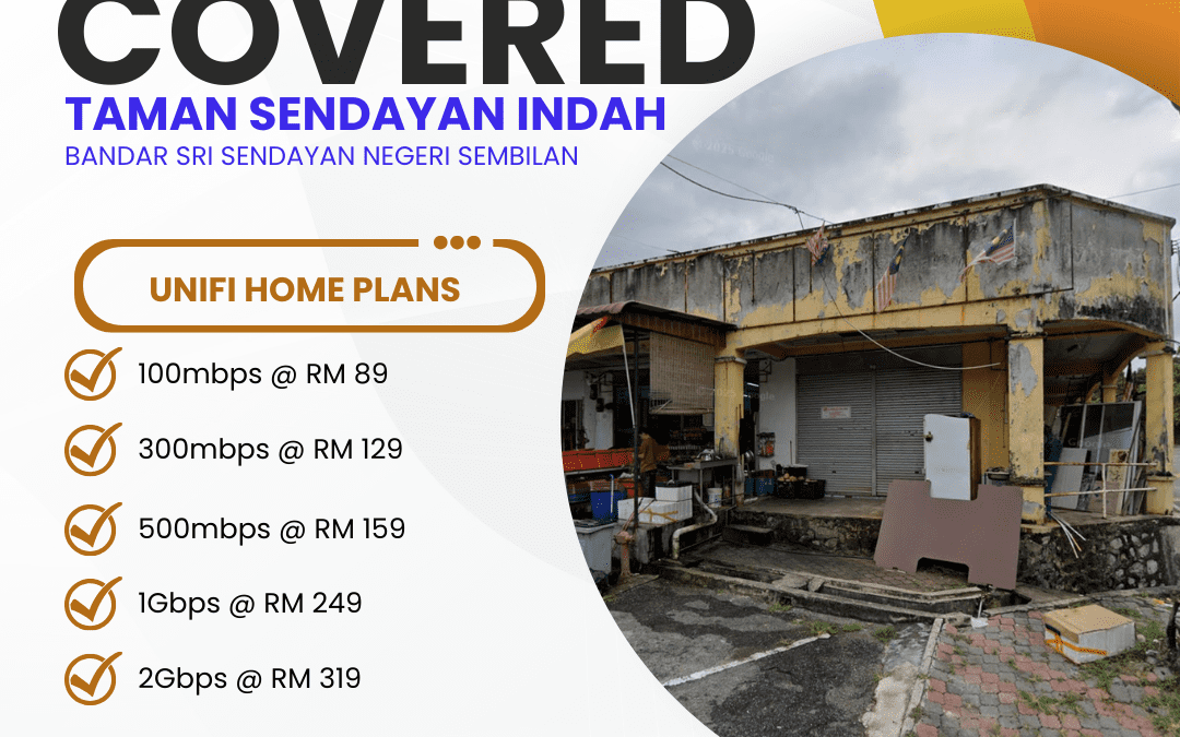 Unifi Covered TAMAN SENDAYAN INDAH BANDAR SRI SENDAYAN NEGERI SEMBILAN