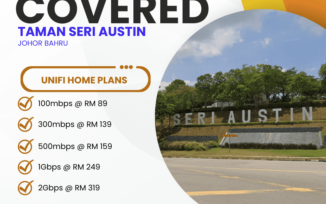 Unifi Covered TAMAN SERI AUSTIN JOHOR BAHRU