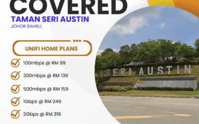 Unifi Home Fibre Now Available in Taman Seri Austin Johor Bahru