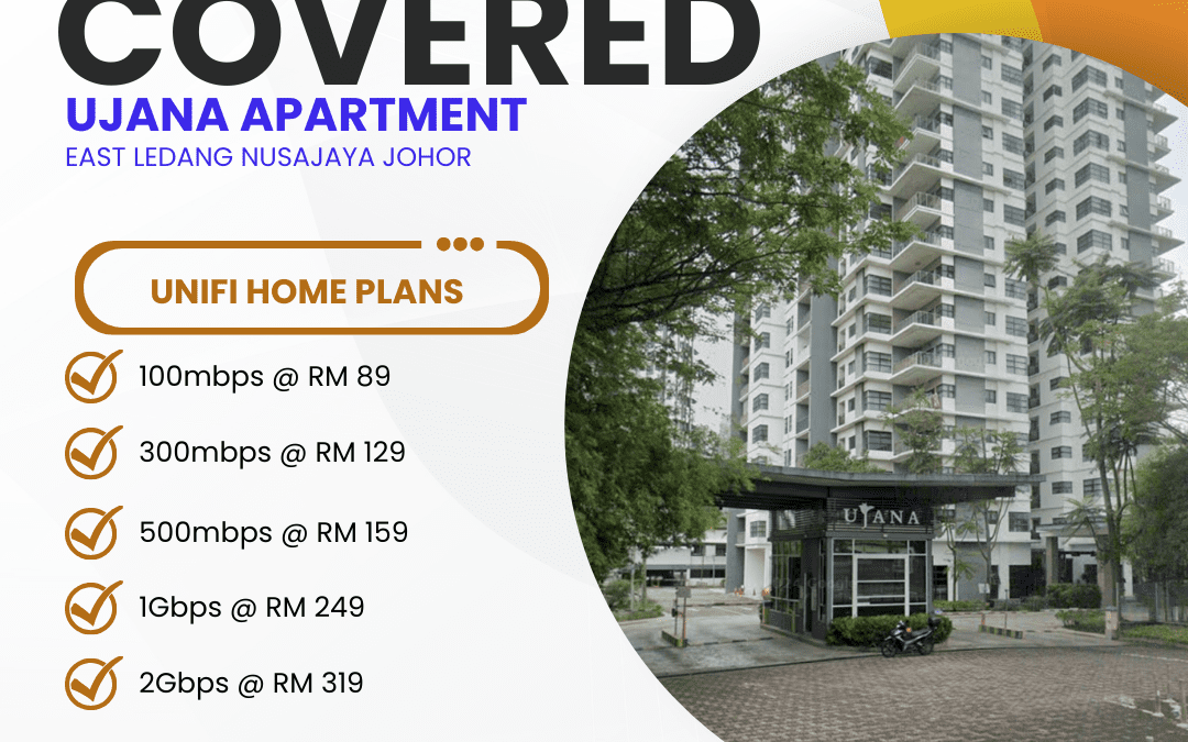 Unifi Home Fibre Now Available at Ujana Apartment East Ledang, Nusajaya Johor