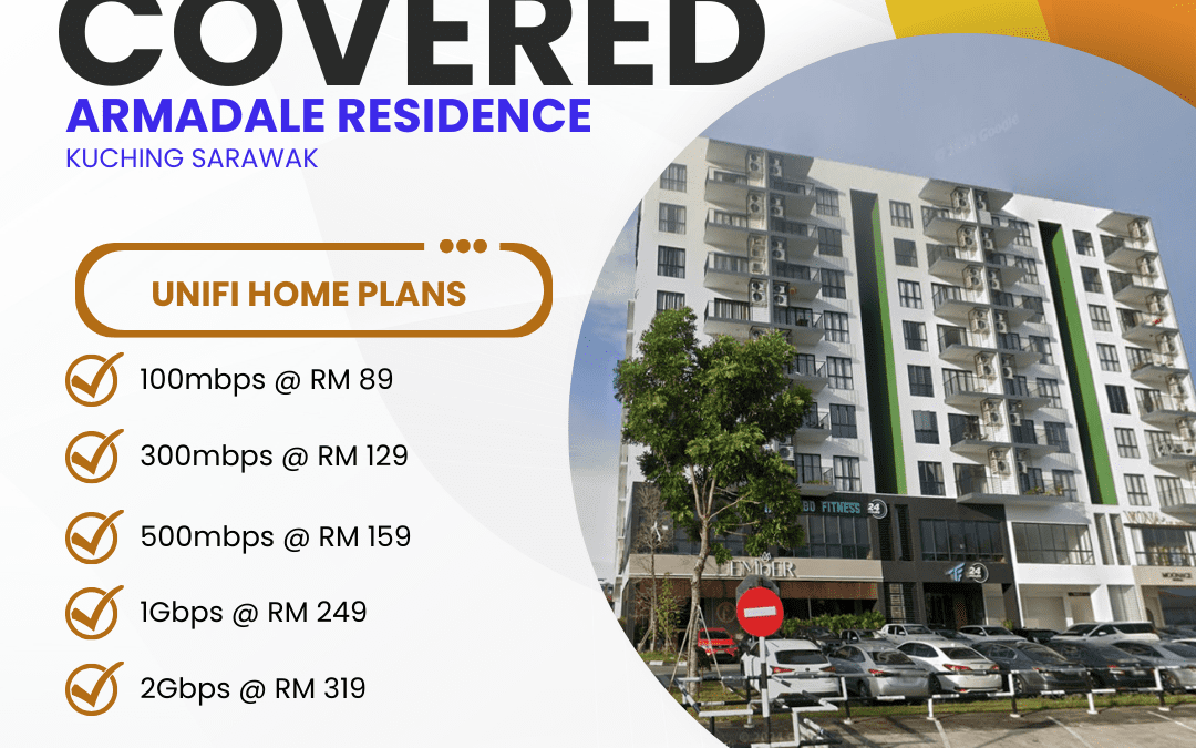 Unifi Home Fibre Now Available at Armadale Residence Kuching Sarawak – Fast, Reliable Internet for Every Home