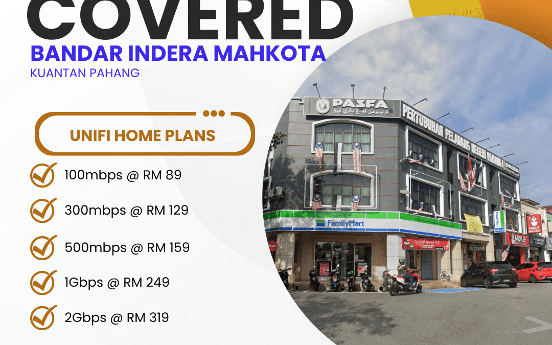 Unifi Covered BANDAR INDERA MAHKOTA KUANTAN PAHANG