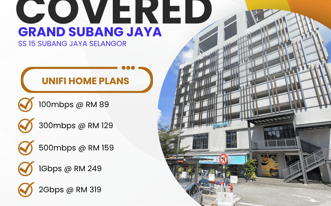 Unifi Home Fibre Coverage in Grand Subang Jaya & SS 15, Subang Jaya, Selangor — Plans, Speed & Everything You Need to Know