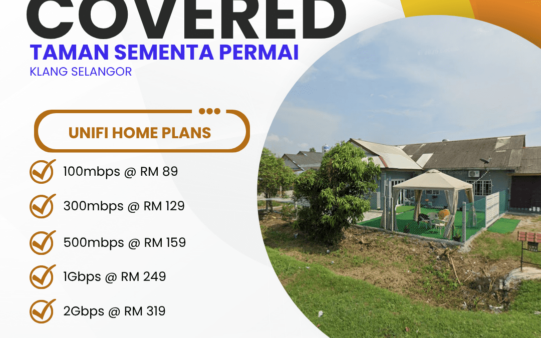Unifi Home Fibre Now Available in Taman Sementa Permai, Klang, Selangor — Get Connected Today