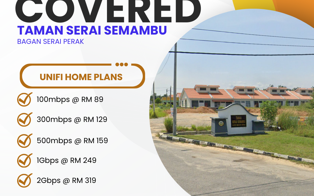 Unifi Covered TAMAN SERAI SEMAMBU BAGAN SERAI PERAK