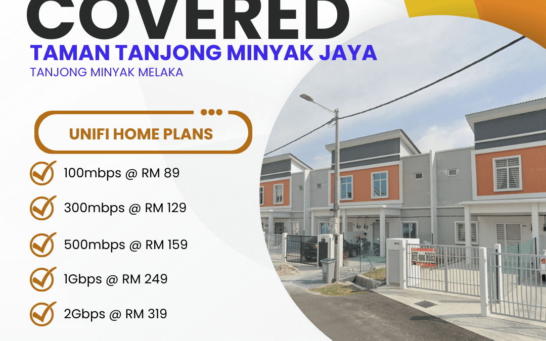 Unifi Covered TAMAN TANJONG MINYAK JAYA TANJONG MINYAK MELAKA