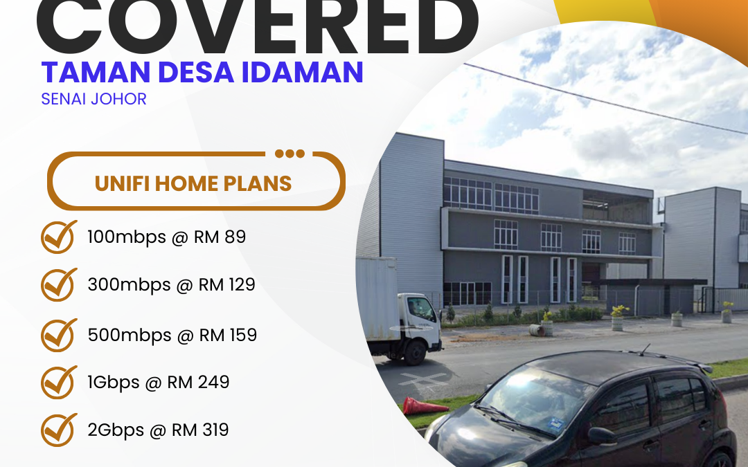 UniFi Home Fibre Now Available in Taman Desa Idaman, Senai, Johor — Get Connected Today