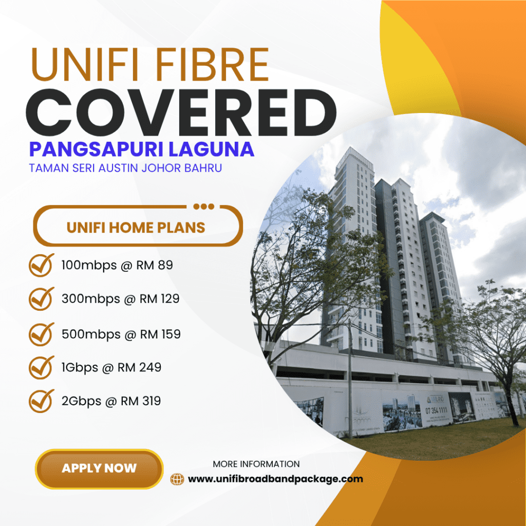 Unifi Covered PANGSAPURI LAGUNA TAMAN SERI AUSTIN JOHOR BAHRU