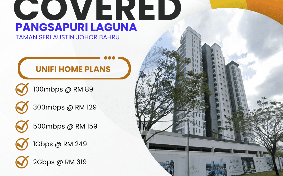 UniFi Home Fibre Now Available at Pangsapuri Laguna Taman Seri Austin Johor Bahru – Fast, Reliable Internet for Every Home