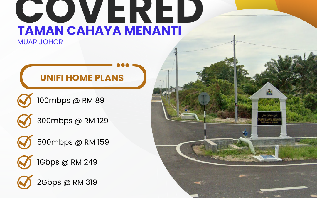 UniFi Home Fibre Now Available in Taman Cahaya Menanti Muar Johor — Fast, Reliable Internet for Every Home
