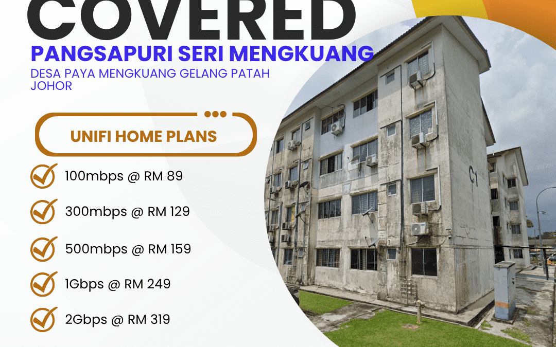 Unifi Covered PANGSAPURI SERI MENGKUANG DESA PAYA MENGKUANG GELANG PATAH JOHOR