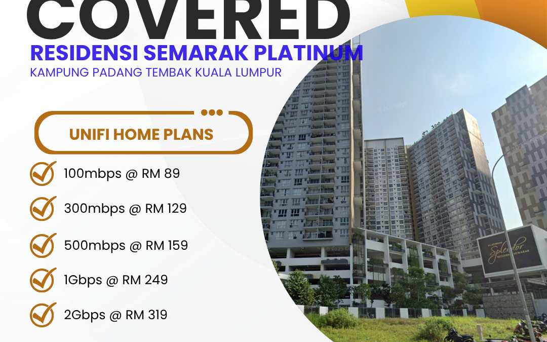 Unifi Covered RESIDENSI SEMARAK PLATINUM SPLENDOR KAMPUNG PADANG TEMBAK KUALA LUMPUR