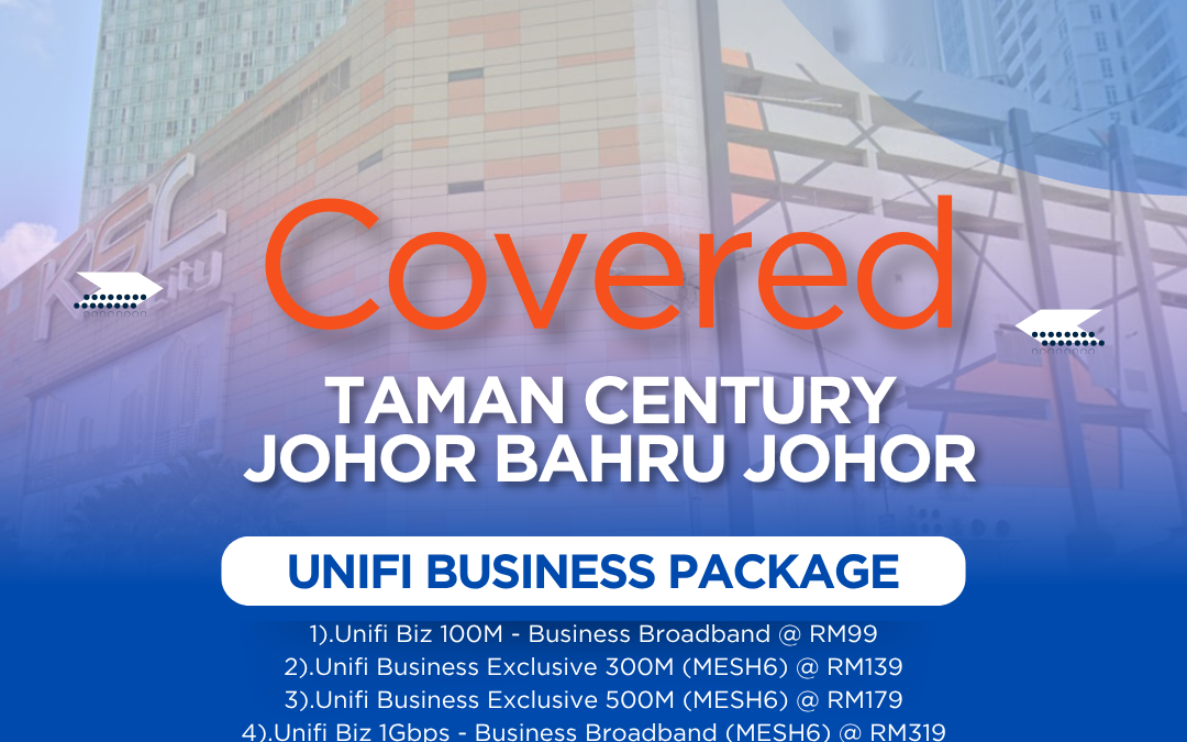 Unifi Business Fibre Now Available in Taman Century, Johor Bahru — Get Connected Today