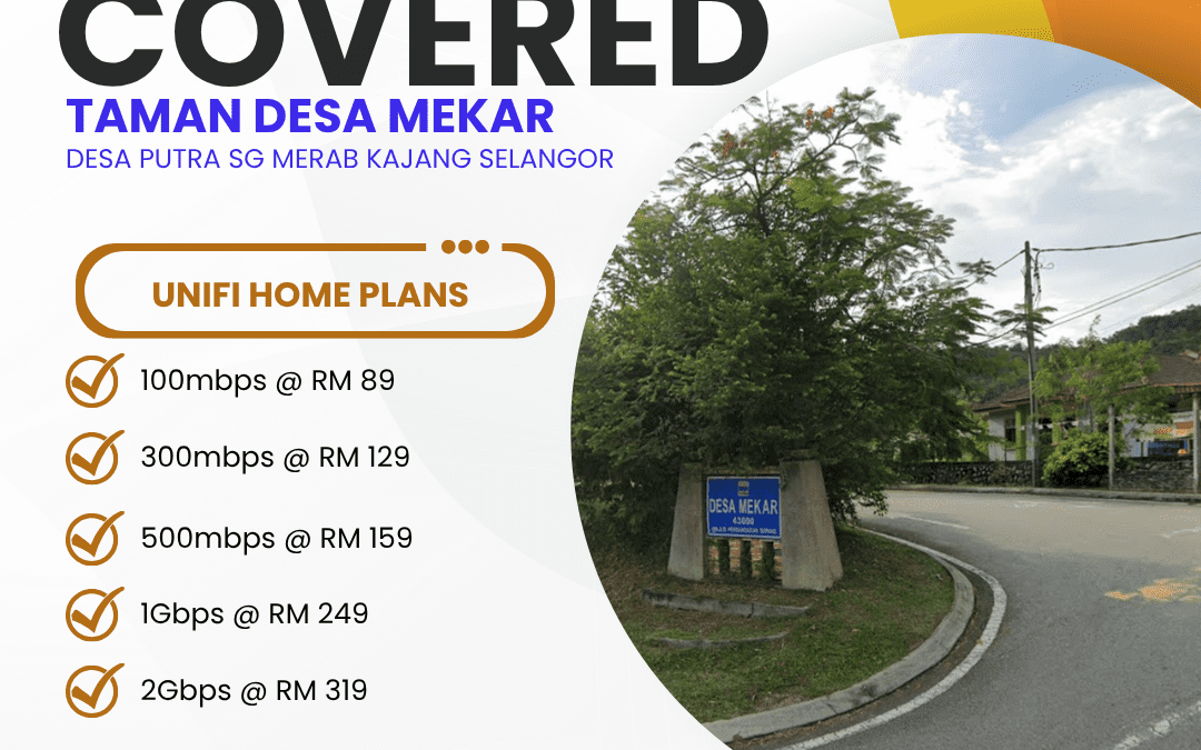 Unifi Home Fibre in Taman Desa Mekar, Desa Putra, Sg Merab, Kajang, Selangor — Fast Internet Is Finally Here