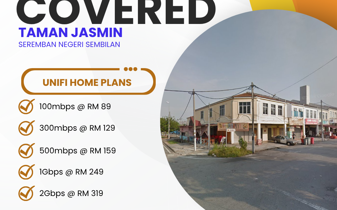 Unifi Covered TAMAN JASMIN SEREMBAN NEGERI SEMBILAN