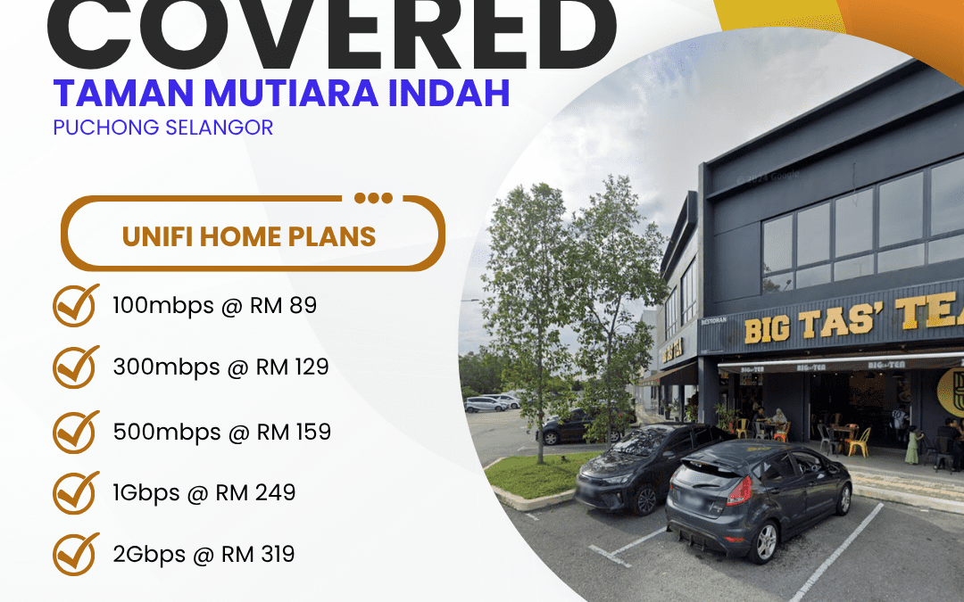 UniFi Home Fibre in Taman Mutiara Indah Puchong Selangor — Plans, Speeds & How to Get Connected Today