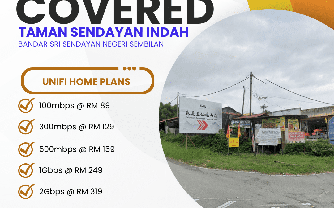 Unifi Covered TAMAN SENDAYAN INDAH BANDAR SRI SENDAYAN NEGERI SEMBILAN