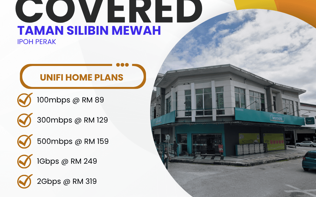 Unifi Covered TAMAN SILIBIN MEWAH IPOH PERAK