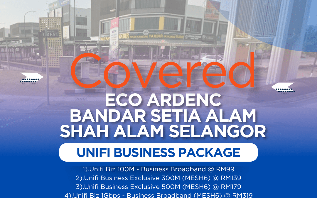 Unifi Business Fibre Now Available in Eco Ardence, Bandar Setia Alam, Shah Alam, Selangor — Fast, Reliable Internet for Your Business