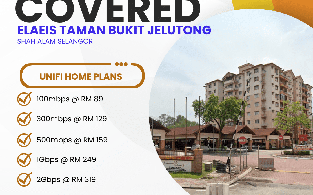 Unifi Covered ELAEIS TAMAN BUKIT JELUTONG SHAH ALAM SELANGOR