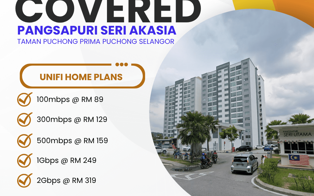 Unifi Home Fibre at Pangsapuri Seri Akasia Taman Puchong Prima | Lightning-Fast Internet for Your Home