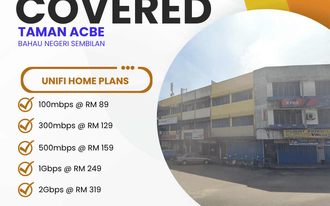 Unifi Covered TAMAN ACBE BAHAU NEGERI SEMBILAN