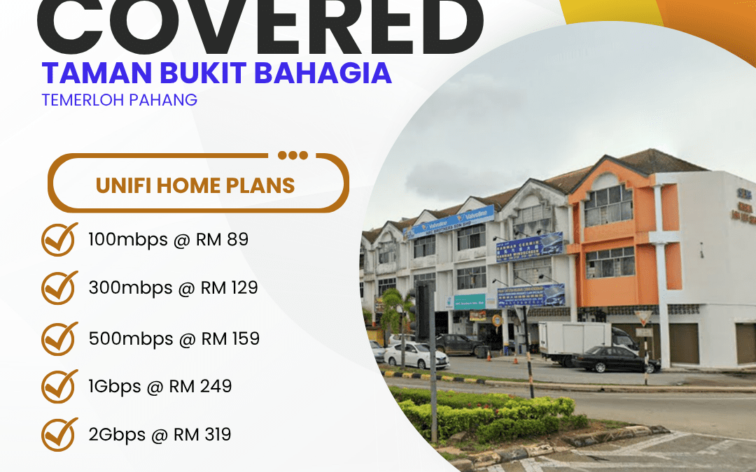 Unifi Covered TAMAN BUKIT BAHAGIA TEMERLOH PAHANG