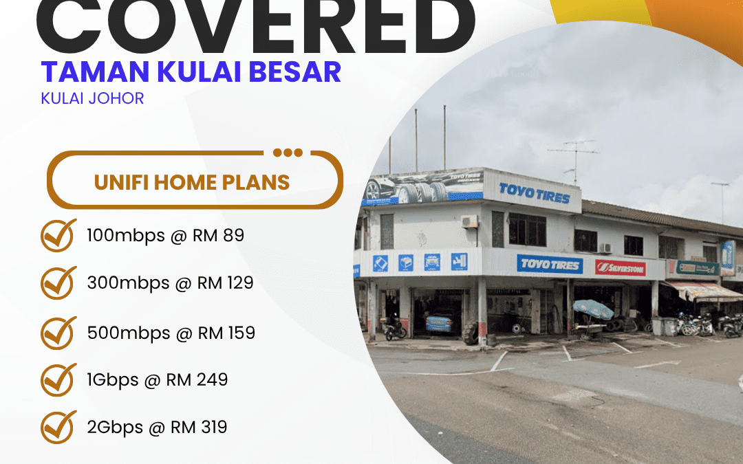 Unifi Covered TAMAN KULAI BESAR KULAI JOHOR