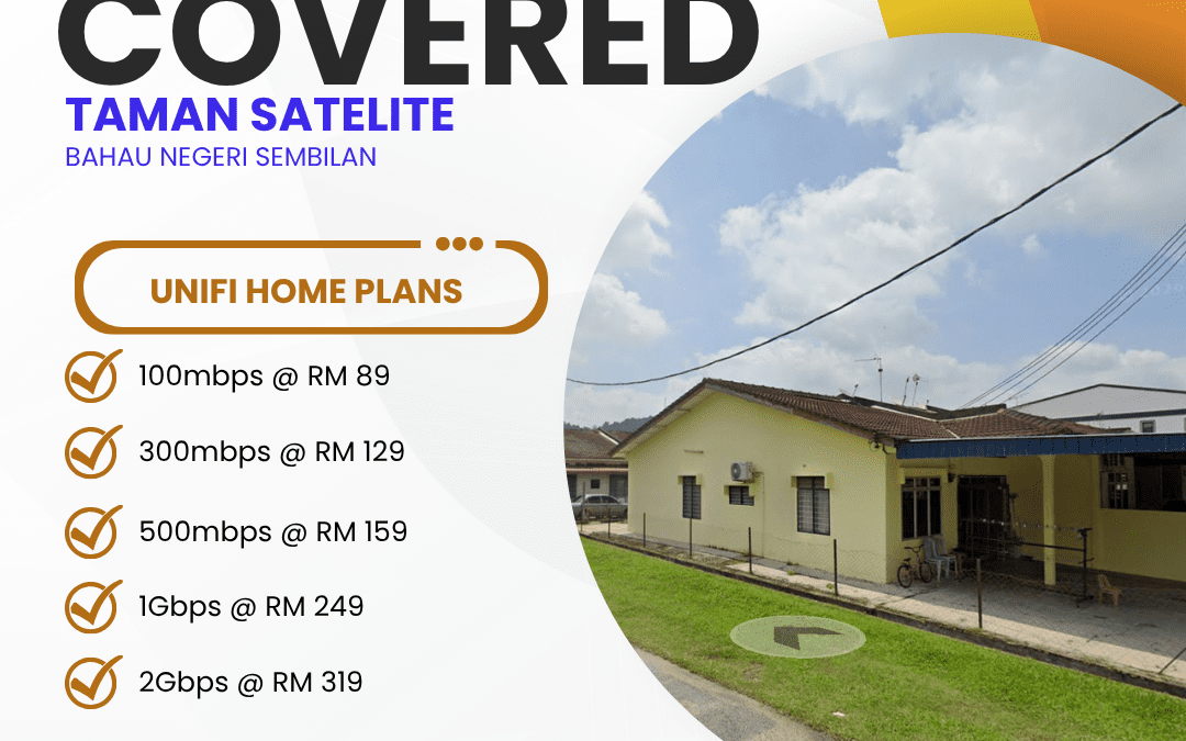 Unifi Covered TAMAN SATELITE BAHAU NEGERI SEMBILAN