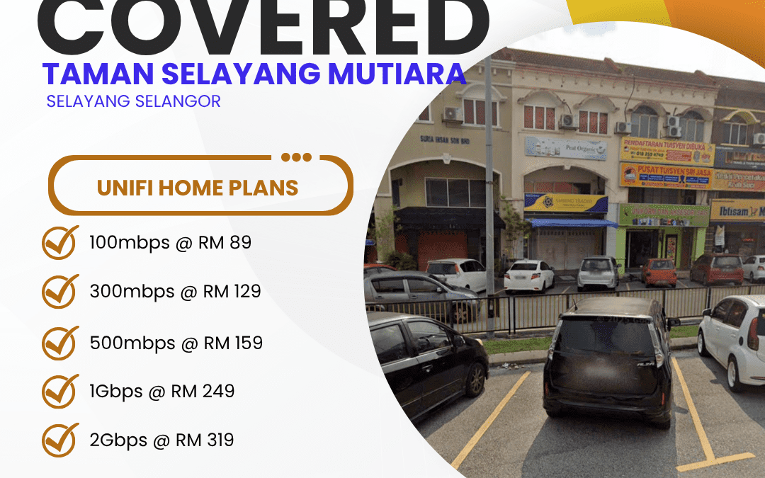 UniFi Home Fibre Now Available in Taman Selayang Mutiara, Selayang, Selangor – Here’s Everything You Need to Know